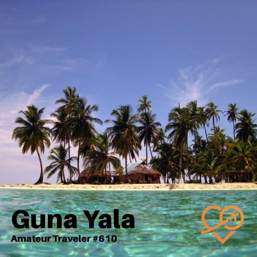 Travel to Guna Yala, Panama – Episode 610