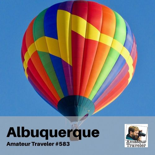 Travel to Albuquerque, New Mexico – Episode 583