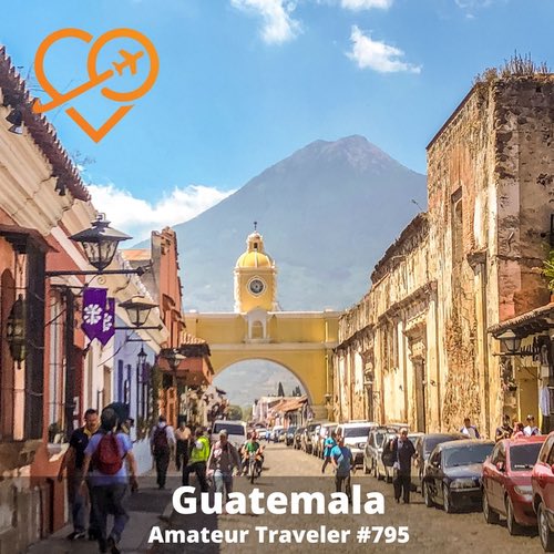 Travel to Guatemala – Episode 795