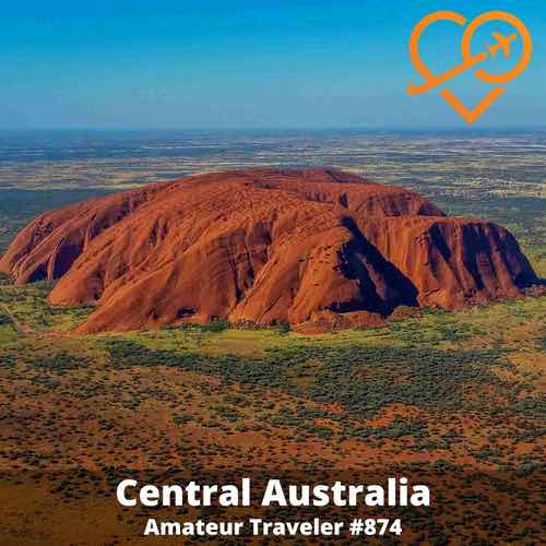 Travel to Uluru and Central Australia – Episode 874