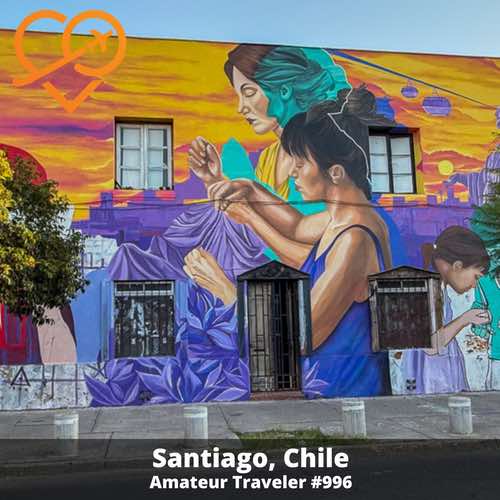 Travel to Santiago, Chile – Episode 996